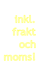 inkl.  frakt  och  moms!